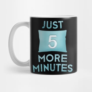 Just five more minutes Mug